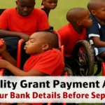Disability Grant Payment Alert: Confirm Your Bank Details Before 4 September 2025 to Avoid Delays in Receiving R2,315